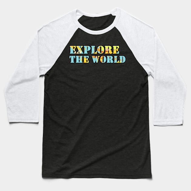 Explore The World Baseball T-Shirt by AbundanceSeed